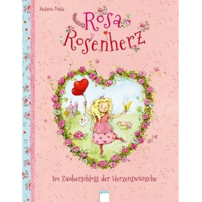 Rosa Rosenherz 01. Im Zauberschloss der Herzenswünsche
