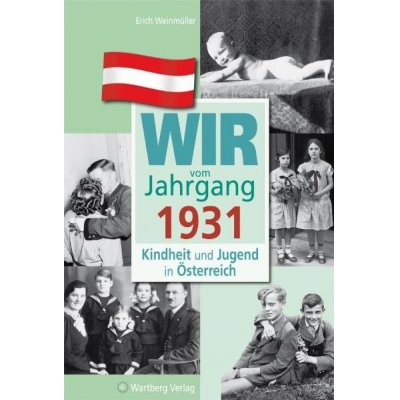 Wir vom Jahrgang 1931 - Kindheit und Jugend in Österreich