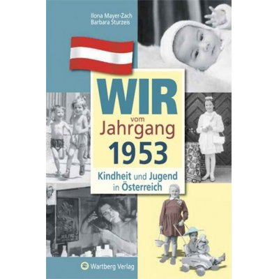 Wir vom Jahrgang 1953 - Kindheit und Jugend in Österreich