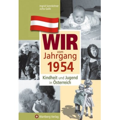Wir vom Jahrgang 1954 - Kindheit und Jugend in Österreich