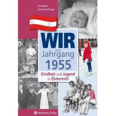 Wir vom Jahrgang 1955 - Kindheit und Jugend in Österreich