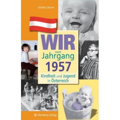 Wir vom Jahrgang 1957 - Kindheit und Jugend in Österreich