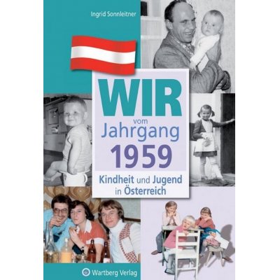 Wir vom Jahrgang 1959 - Kindheit und Jugend in Österreich