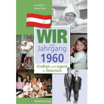 Wir vom Jahrgang 1960 - Kindheit und Jugend in Österreich