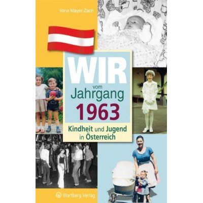 Wir vom Jahrgang 1963 - Kindheit und Jugend in Österreich