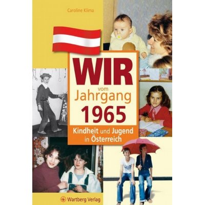 Wir vom Jahrgang 1965 - Kindheit und Jugend in Österreich