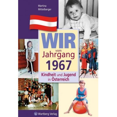 Wir vom Jahrgang 1967 - Kindheit und Jugend in Österreich