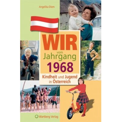 Wir vom Jahrgang 1968 - Kindheit und Jugend in Österreich
