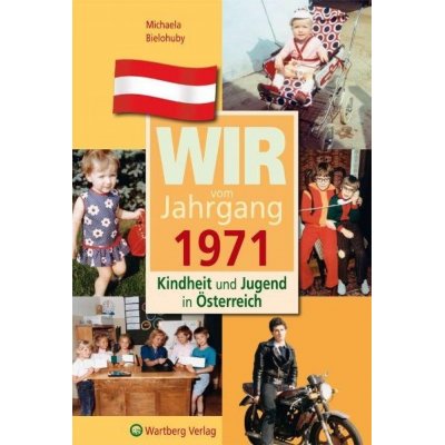Wir vom Jahrgang 1971 - Kindheit und Jugend in Österreich