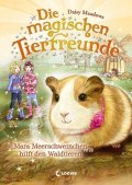 Die magischen Tierfreunde 08 - Mara Meerschweinchen hilft den Waldtieren.