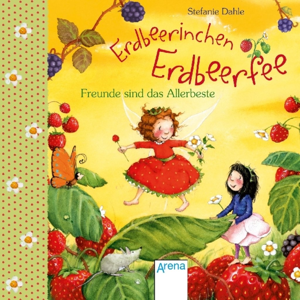 Erdbeerinchen Erdbeerfee. Freunde sind das Allerbeste!.