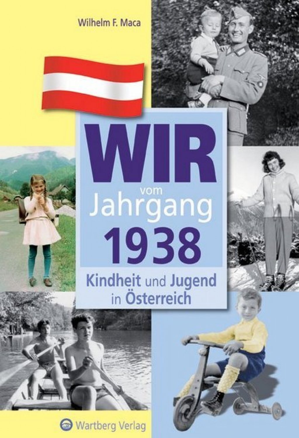 Wir vom Jahrgang 1938 - Kindheit und Jugend in Österreich