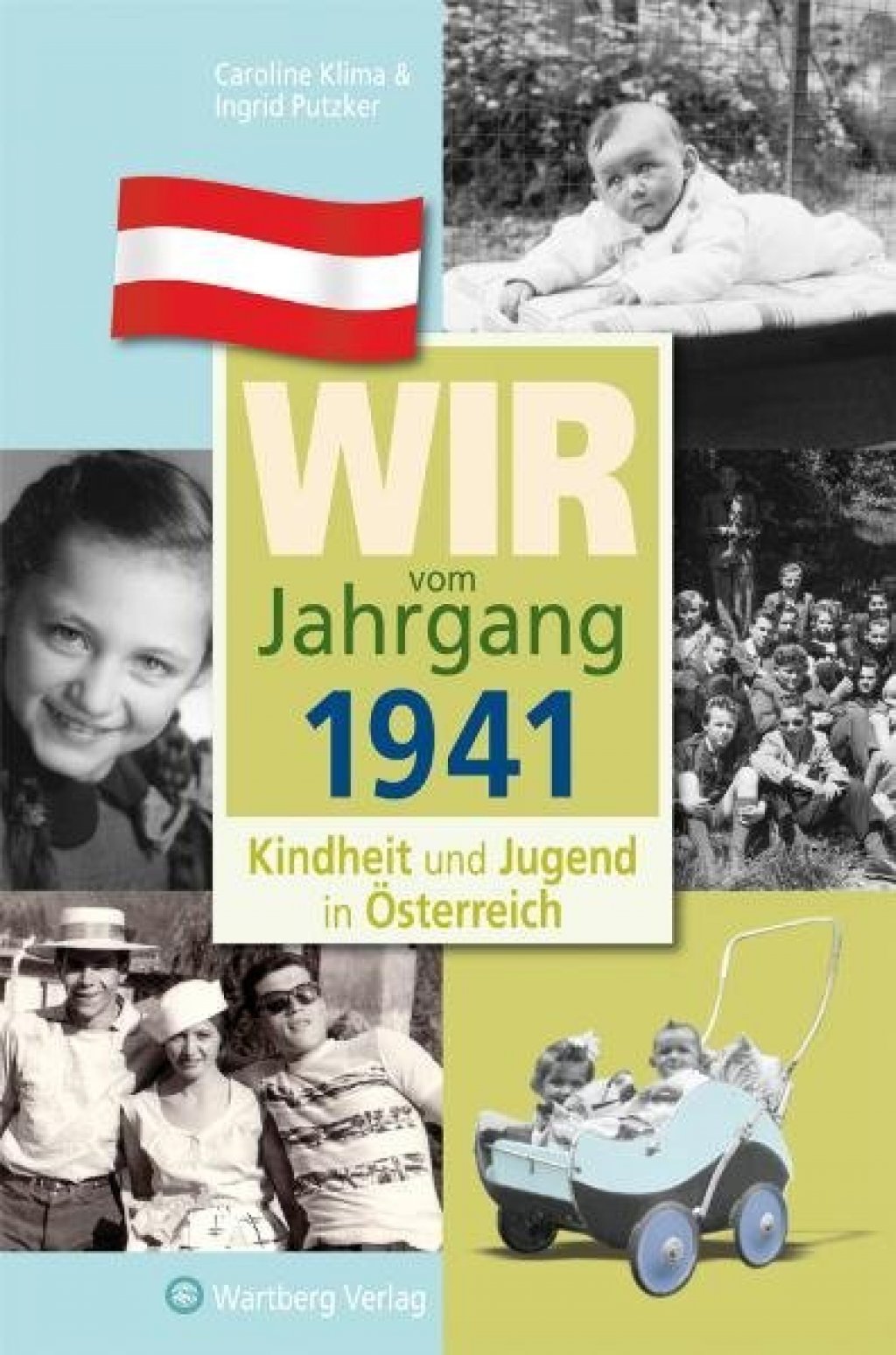 Wir vom Jahrgang 1941 - Kindheit und Jugend in Österreich