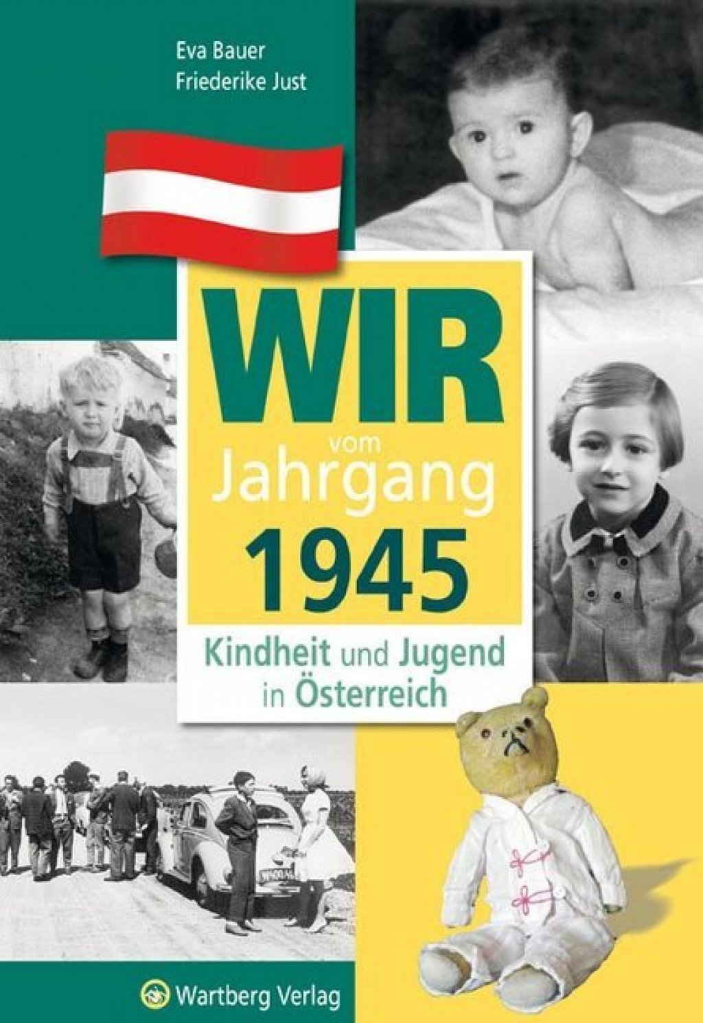 Wir vom Jahrgang 1945 - Kindheit und Jugend in Österreich