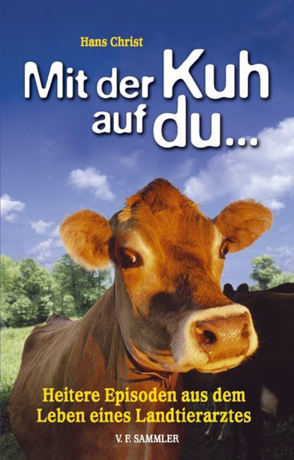 Mit der Kuh auf du - Heitere Episoden aus dem Leben eines Landtierarztes Bd.01